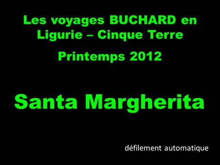 Les voyages BUCHARD en Ligurie – Cinque Terre Printemps 2012 Santa Margherita défilement automatique.