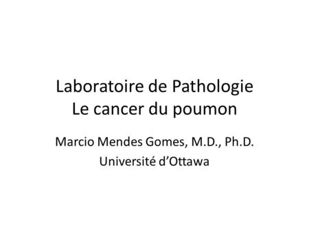 Laboratoire de Pathologie Le cancer du poumon