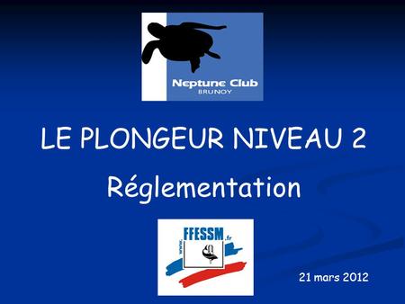 LE PLONGEUR NIVEAU 2 Réglementation 21 mars 2012.