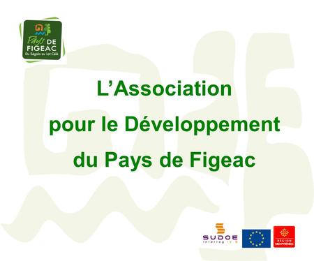 L’Association pour le Développement du Pays de Figeac.