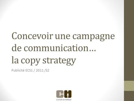 Concevoir une campagne de communication… la copy strategy