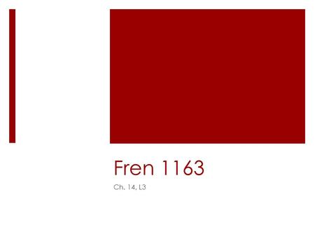 Fren 1163 Ch. 14, L3. Le clip du jour… Les pronoms relatifs: révision.