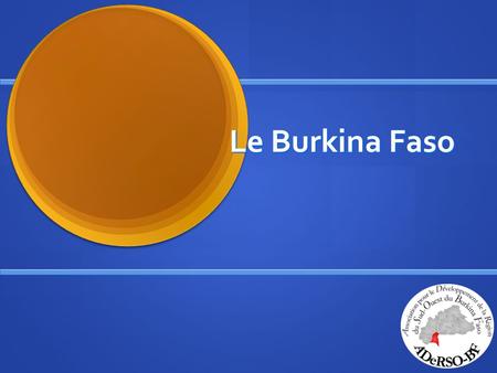 Le Burkina Faso.