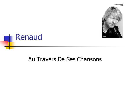 Renaud Au Travers De Ses Chansons. Renaud … discographie 1975 : Amoureux de Paname 1977 : Laisse béton 1978 : Ma gonzesse 1980 : Marche à l’ombre 1980.