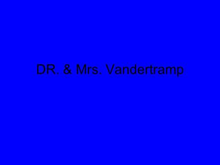 DR. & Mrs. Vandertramp. Descendre- to go down Descendu Je suis descendu a la plage.