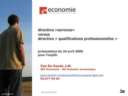 Van De Sande J.M. SPF Economie – DG Potentiel économique 02.277 66 62 directive «services»