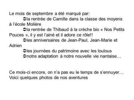 Le mois de septembre a été marqué par:  la rentrée de Camille dans la classe des moyens à l’école Molière  la rentrée de Thibaud à la crèche bio « Nos.