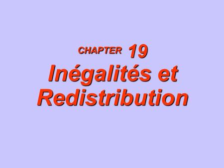 CHAPTER 19 Inégalités et Redistribution