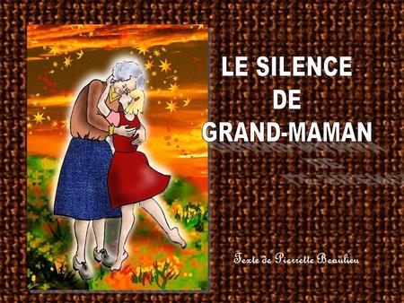 LE SILENCE DE GRAND-MAMAN