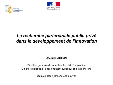 Jacques ASTOIN Direction générale de la recherche et de l’innovation
