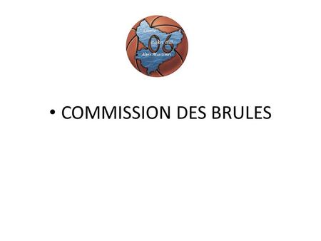 COMMISSION DES BRULES. Commission des Brûlés Avant le début du Championnat :  La liste des 7 meilleurs joueurs en sénior et 5 en catégorie jeune qui.