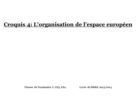 Croquis 4: L’organisation de l’espace européen