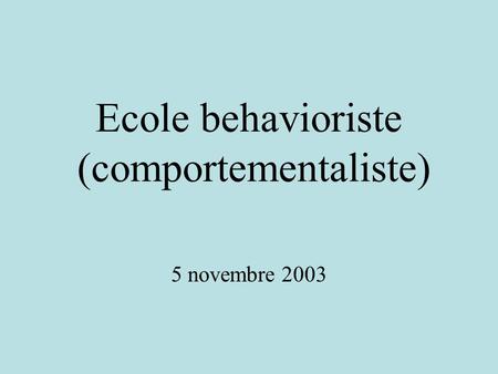 Ecole behavioriste (comportementaliste)