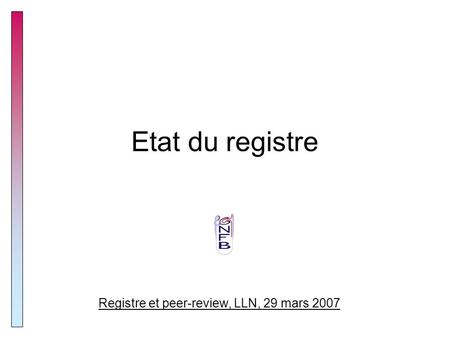 Etat du registre Registre et peer-review, LLN, 29 mars 2007.