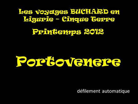 Les voyages BUCHARD en Ligurie – Cinque Terre Printemps 2012 Portovenere défilement automatique.
