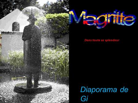 Magritte Dans toute sa splendeur Diaporama de Gi.