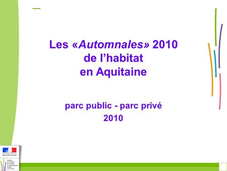 Les «Automnales» 2010 de l’habitat en Aquitaine parc public - parc privé 2010‏