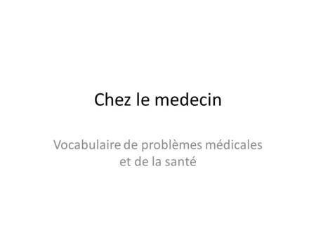 Vocabulaire de problèmes médicales et de la santé