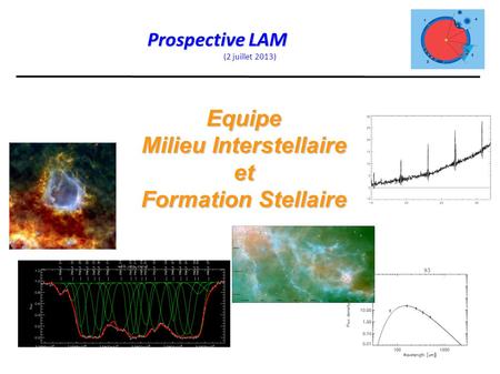 Equipe Milieu Interstellaire et Formation Stellaire Prospective LAM (2 juillet 2013)