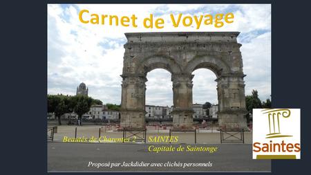 Carnet de Voyage Beautés de Charentes 2 : SAINTES