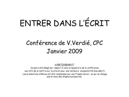 ENTRER DANS L’ÉCRIT Conférence de V.Verdié, CPC Janvier 2009