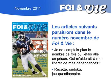 Novembre 2011 Les articles suivants paraîtront dans le numéro novembre de Foi & Vie : Je ne comptais plus le nombre de fois où j’étais allé en prison.