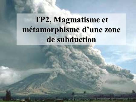 TP2, Magmatisme et métamorphisme d’une zone de subduction