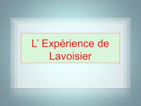 L’ Expérience de Lavoisier