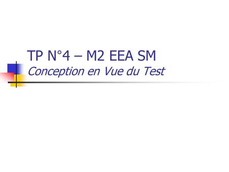 TP N°4 – M2 EEA SM Conception en Vue du Test. Objectifs Réaliser le flot complet de synthèse – test – synthèse en vue du test Utilisation d’un design.