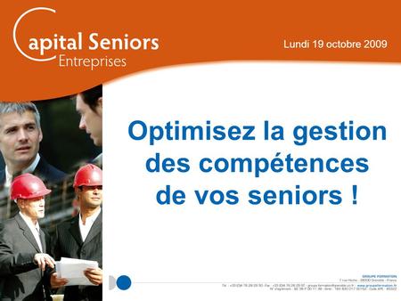 Un établissement de la Chambre de commerce et d’industrie de Grenoble Optimisez la gestion des compétences de vos seniors ! Lundi 19 octobre 2009.