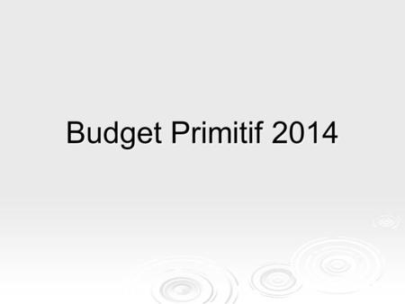 Budget Primitif 2014. I/ Budget Ville  Budget de Fonctionnement Dépenses 7 614 000 euros Dépenses 7 614 000 euros Recettes 7 614 000 euros Recettes 7.