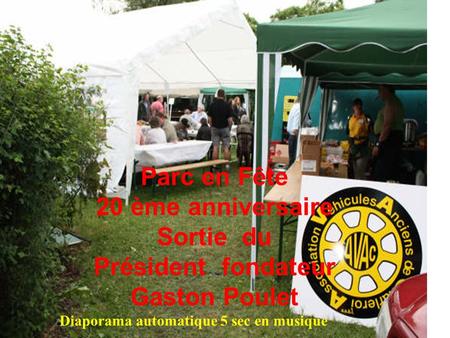 Parc en Fête 20 ème anniversaire Sortie du Président fondateur Gaston Poulet Diaporama automatique 5 sec en musique.