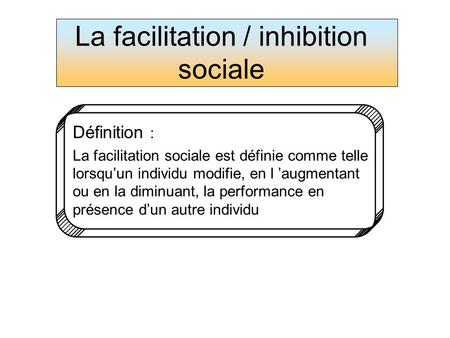 La facilitation / inhibition sociale