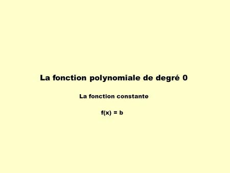 La fonction polynomiale de degré 0