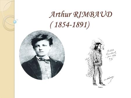 Arthur RIMBAUD ( 1854-1891).