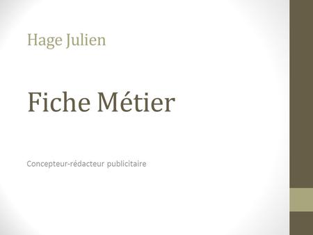 Hage Julien Fiche Métier Concepteur-rédacteur publicitaire.