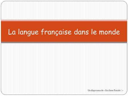 La langue française dans le monde