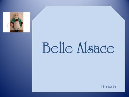 Belle Alsace 1 ère partie.