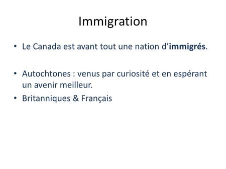 Immigration Le Canada est avant tout une nation d’immigrés.
