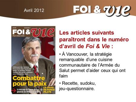Avril 2012 Les articles suivants paraîtront dans le numéro d’avril de Foi & Vie : À Vancouver, la stratégie remarquable d’une cuisine communautaire de.
