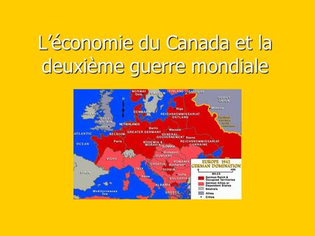 L’économie du Canada et la deuxième guerre mondiale.