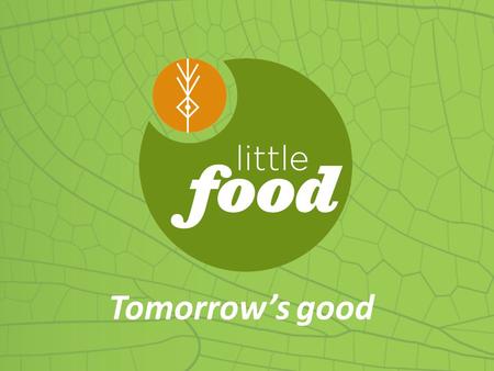 Tomorrow’s good. Human Context Consummer Negative Impacts of our food production.