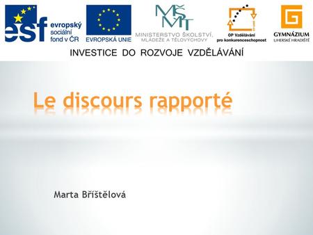 Le discours rapporté Marta Bříštělová.
