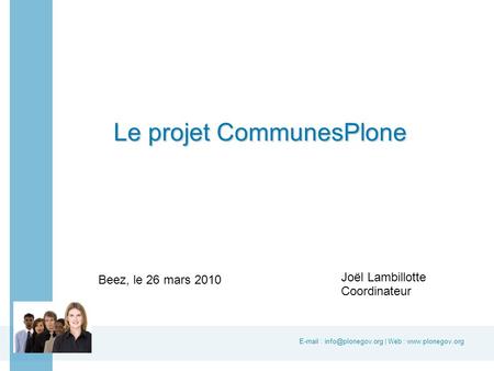 | Web :   Joël Lambillotte Coordinateur Le projet CommunesPlone Beez, le 26 mars 2010.