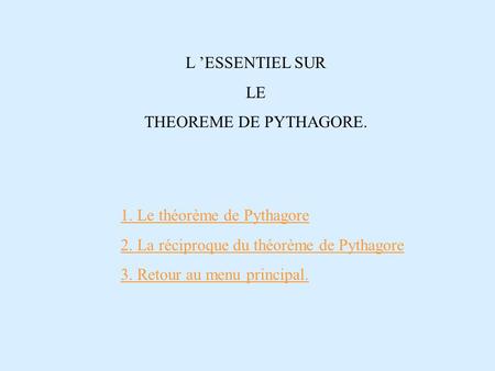 L ’ESSENTIEL SUR LE THEOREME DE PYTHAGORE. 1. Le théorème de Pythagore