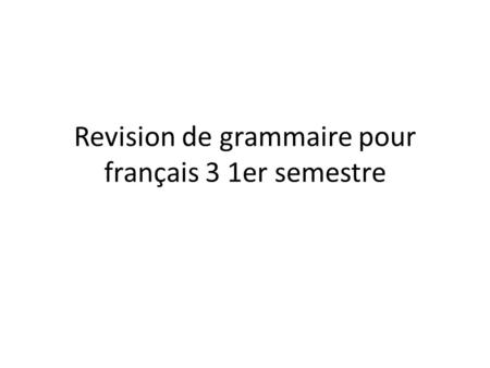 Revision de grammaire pour français 3 1er semestre