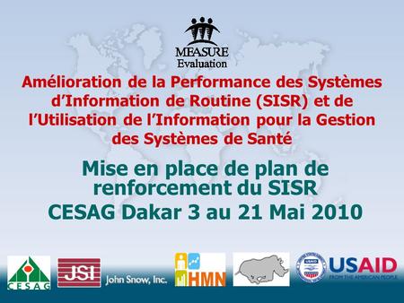 Amélioration de la Performance des Systèmes d’Information de Routine (SISR) et de l’Utilisation de l’Information pour la Gestion des Systèmes de Santé.