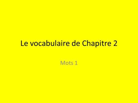 Le vocabulaire de Chapitre 2 Mots 1. Un professeur (prof) Teacher.