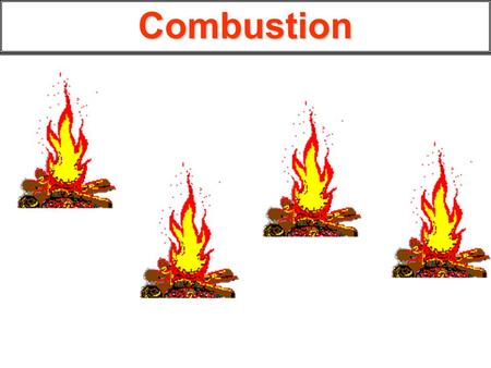 Combustion.