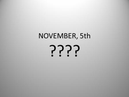 NOVEMBER, 5th ????. IT’S GUY FAWKES’S NIGHT !!!!